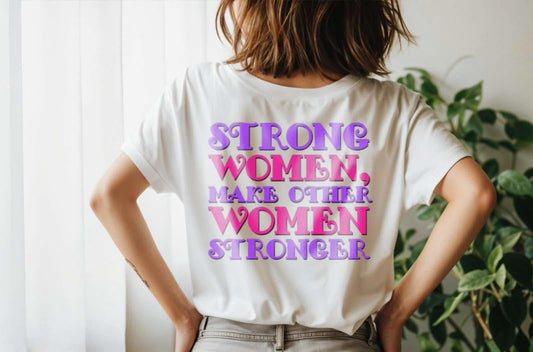 STRONG WOMEN MAKE OTHER WOMEN STRONGER.